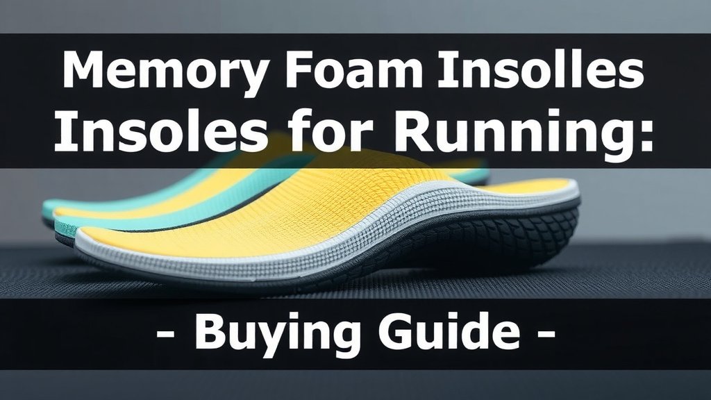 Memory Foam Insoles for Running: Your Buying Guide
